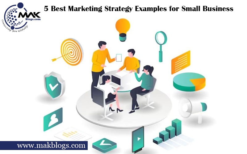 5 Best Marketing Strategy Examples for Small Business