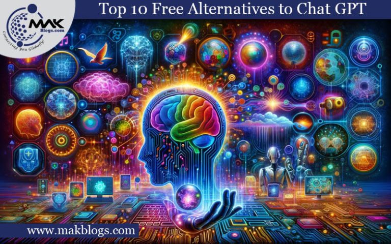 Top 10 Free Alternatives to Chat GPT | #1 Guide | MAK Blogs